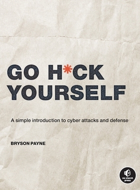 预订 Go H*ck Yourself: A Simple Introduction to Cyber Attacks and Defense: 9781718502000