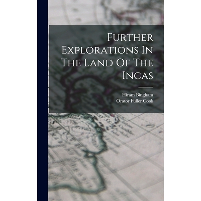 预订 Further Explorations In The Land Of The Incas: 9781018203850