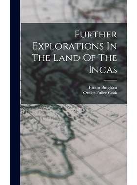 预订 Further Explorations In The Land Of The Incas: 9781018203850