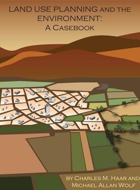 预订 Haar and Wolf’s Land Use Planning and The Environment: A Casebook Haar和Wolf的土地使用规划和环境：案例手册: 978158