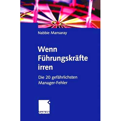 预订 Wenn Führungskräfte irren: Die 20 gefährlichsten Manager-Fehler: 9783322822895