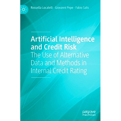 预订 Artificial Intelligence and Credit Risk: The Use of Alternative Data and Methods in Internal Credit Rating