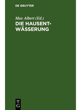 预订 Die Hausentwässerung: Eine erschöpfende Darstellung über Projektierung, Bau, Kosten und Instandhaltung. Zum prak