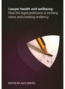 预订 Lawyer Health and Wellbeing How the Legal Profession is Tackling Stress and Creating Resiliency 律师的健康与幸福法