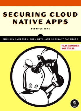 预订 Securing Cloud Native Apps 保护云原生应用: 9781718503625