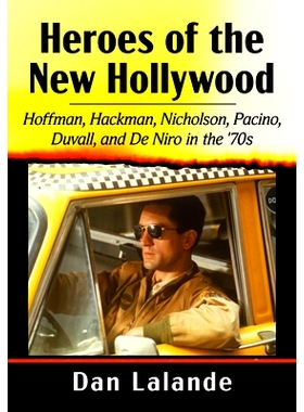 预订 Heroes of the New Hollywood: Hoffman, Hackman, Nicholson, Pacino, Duvall, and de Niro in the ’70s: Hoffman, Hackma
