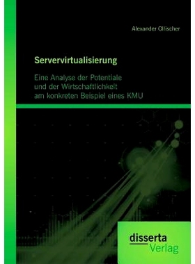 预订 Servervirtualisierung: Eine Analyse der Potentiale und der Wirtschaftlichkeit am konkreten Beispiel einesKMU: 97839