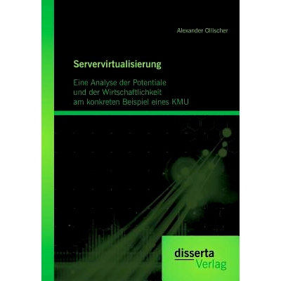 预订 Servervirtualisierung: Eine Analyse der Potentiale und der Wirtschaftlichkeit am konkreten Beispiel einesKMU: 97839