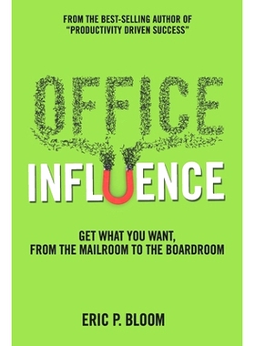 预订 Office Influence: Get what you want, from the mailroom to the boardroom: 9781947937871