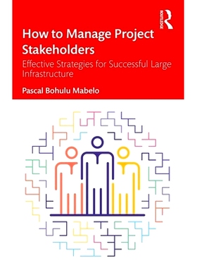 预订 How to Manage Project Stakeholders: Effective Strategies for Successful Large Infrastructure Projects 如何管理项目