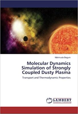 【预订】Molecular Dynamics Simulation of Strongly Coupled Dusty Plasma 9783659453625