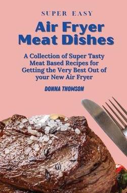 [预订]Super Easy Air Fryer Meat Dishes: The Beginner Friendly Air Fryer Guide to Preparing Delicious Meat  9781803172460