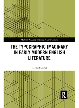 预订 The Typographic Imaginary in Early Modern English Literature 现代早期英国文学中的印刷想象: 9780367787035