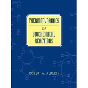预订 Thermodynamics Of Biochemical Reactions 生物化学反应的热力学: 9780471228516