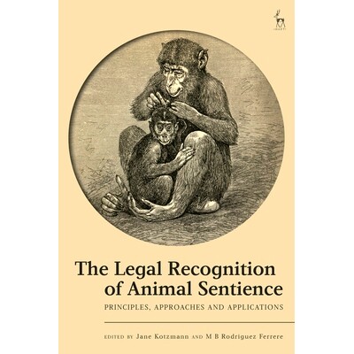 预订 The Legal Recognition of Animal Sentience: Principles, Approaches and Applications 动物感知的法律认可：原则、方法和