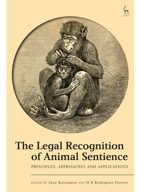 预订 The Legal Recognition of Animal Sentience: Principles, Approaches and Applications 动物感知的法律认可：原则、方法和