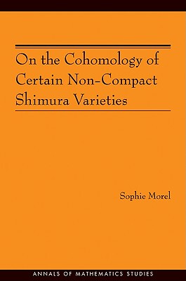 【预订】On the Cohomology of Certain Non-Compact Shimura Varieties (AM-173)