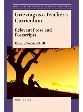 预订 Grieving as a Teacher’s Curriculum: Relevant Prose and Postscripts 作为教师的悲伤课程：相关的散文和后记: 978900442