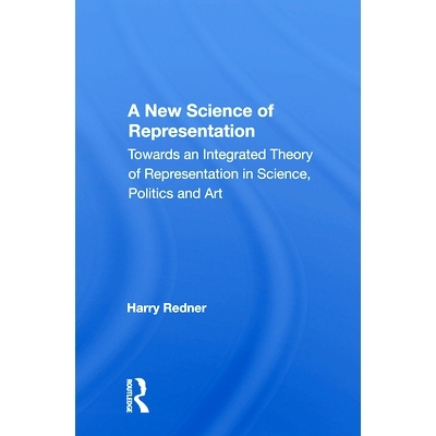 预订 A New Science Of Representation: Towards An Integrated Theory Of Representation In Science, Politics And Art 新的表