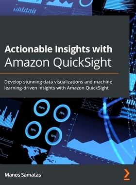 预订 Actionable Insights with Amazon QuickSight 利用 Amazon QuickSight 获得切实可行的见解: 9781801079297