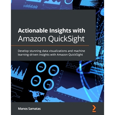 预订 Actionable Insights with Amazon QuickSight 利用 Amazon QuickSight 获得切实可行的见解: 9781801079297