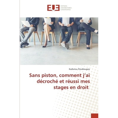 预订 Sans piston, comment j’ai décroché et réussi mes stages en droit: 9786202426756