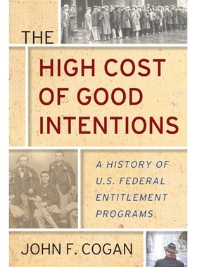预订 The High Cost of Good Intentions: A History of U.S. Federal Entitlement Programs 良好意图的高成本：美国联邦授权计划