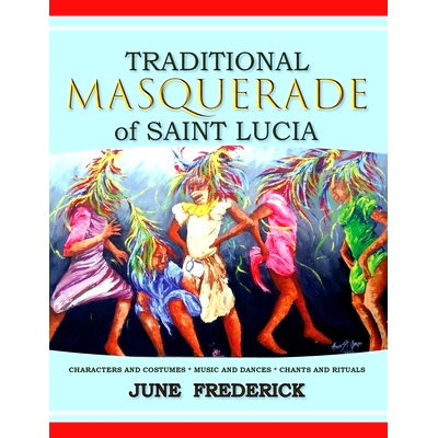预订 Traditional Masquerade of Saint Lucia: Characters and Costumes * Music and Dances * Chants and Rituals: 97819537470