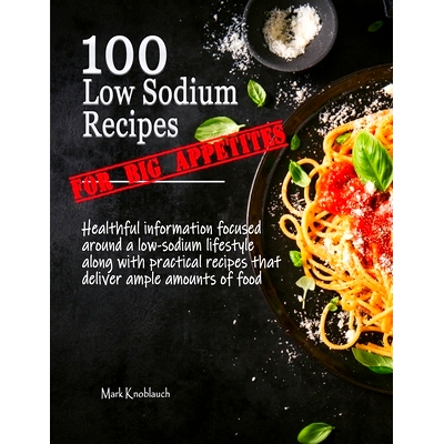 预订 100 Low Sodium Recipes (for Big Appetites): 9781733321037