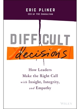 Difficult Decisions: How Leaders Make the Right Call with Insight, Integrity, and Empathy 艰难的决定：*如何以洞察力、正