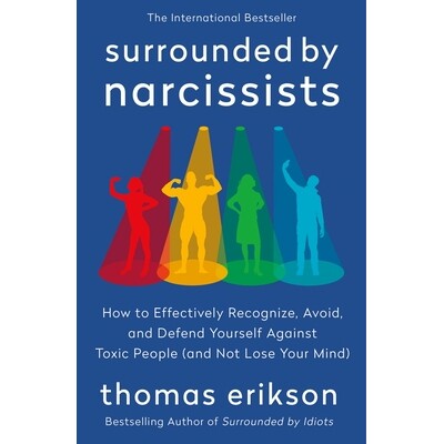 预订 Surrounded by Narcissists: How to Effectively Recognize, Avoid, and Defend Yourself Against Toxic People (and Not L
