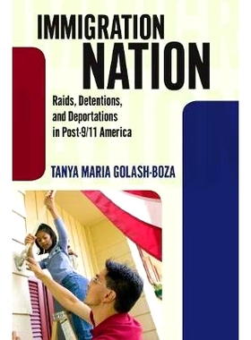 预订 Immigration Nation: Raids, Detentions, and Deportations in Post-9/11 America: 9781594518386