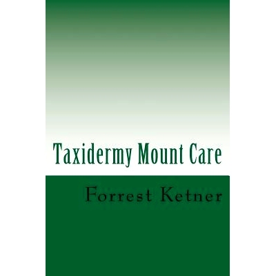 预订 Taxidermy Mount Care: Proper Trophy Mount Care: 9781494316426