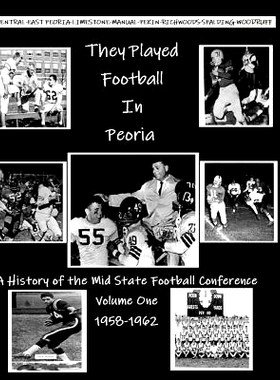 预订 They Played Football In Peoria: History of the Mid State Football Conference: 9781724688958