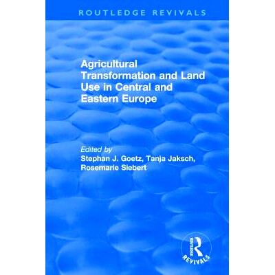预订 Agricultural Transformation and Land Use in Central and Eastern Europe 中欧和东欧农业转型与土地利用: 9781138727786