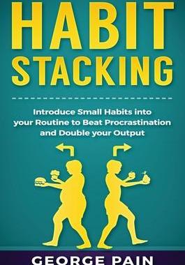 [预订]Habit Stacking: Introduce Small Habits into your Routine to beat Procrastination and Double your Out 9781922301604