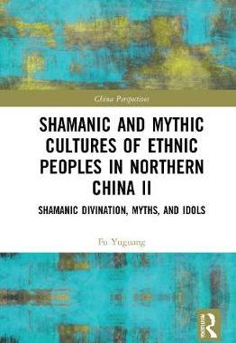 【预订】Shamanic and Mythic Cultures of Ethnic Peoples in Northern China II