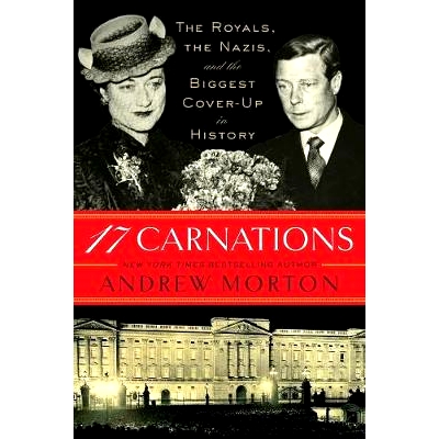 预订 17 Carnations: The Royals, the Nazis, and the Biggest Cover-Up in History: 9781455583973