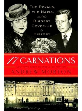 预订 17 Carnations: The Royals, the Nazis, and the Biggest Cover-Up in History: 9781455583973
