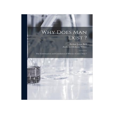 [预订]Why Does Man Exist ?: the Continuation and Conclusion of Whence Comes Man ? 9781014963109