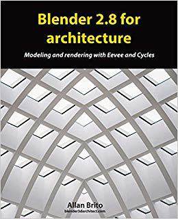 【预售】Blender 2.8 for architecture: Modeling and rendering with Eevee and Cycles