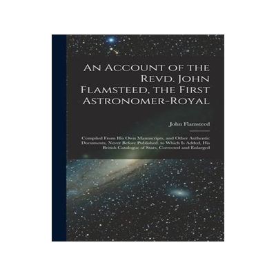 [预订]An Account of the Revd. John Flamsteed, the First Astronomer-Royal: Compiled From His Own Manuscript 9781019069820