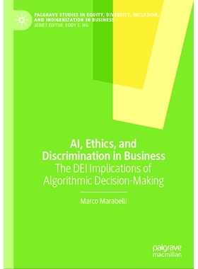 预订 AI, Ethics, and Discrimination in Business: The DEI Implications of Algorithmic Decision-Making 人工智能、伦理与商