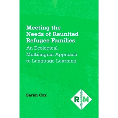 预订 Meeting The Needs Of Reunited Refugee Families 满足团聚难民家庭的需要: 9781800414600