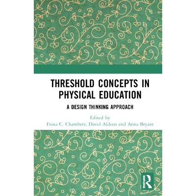预订 Threshold Concepts in Physical Education: A Design Thinking Approach 终身体育锻炼的方法：对21世纪儿童体育的反思。: