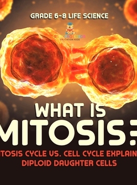 预订 What is Mitosis? Mitosis Cycle vs. Cell Cycle Explained Diploid Daughter Cells Grade 6-8 Life Science: 978154199738