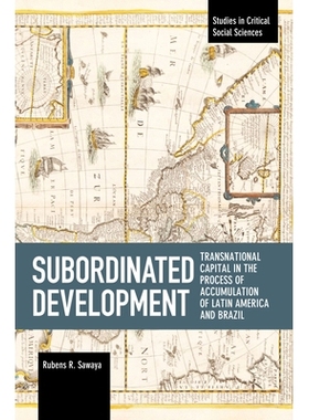 预订 Subordinated Development: Transnational Capital in the Process of Accumulation of Latin America and Brazil: 9781642