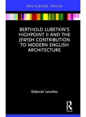 预订 Berthold Lubetkin’s Highpoint II and the Jewish Contribution to Modern English Architecture 贝特洛·莱伯金的海波因