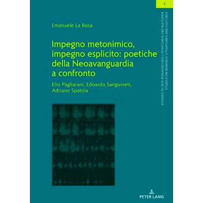 预订 Impegno metonimico, impegno esplicito: poetiche della Neoavanguardia a confronto.: Elio Pagliarani, Edoardo Sanguin