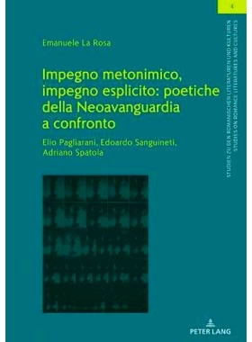 预订 Impegno metonimico, impegno esplicito: poetiche della Neoavanguardia a confronto.: Elio Pagliarani, Edoardo Sanguin